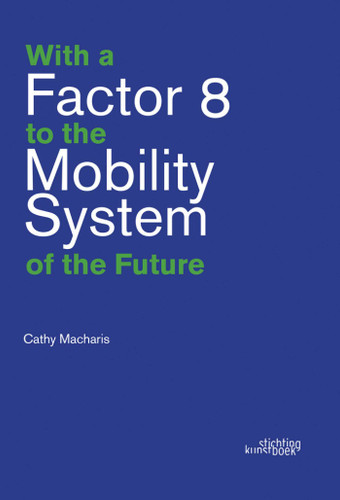 With a Factor 8 to the Mobility System of the Future book cover by Cathy Macharis
