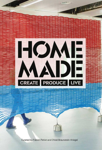 Home Made: Create, Produce, Live book cover by Chloé Braunstein-Kriegel, Fabien Petiot