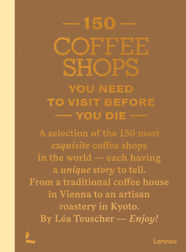 150 Coffee Shops You Need to Visit Before You Die (150 Series) book cover by Léa Teuscher