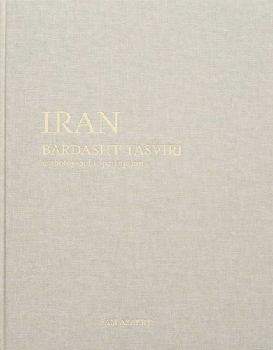Iran, Bardasht Tasviri: A Photograhic Perception book cover by Sam Asaert