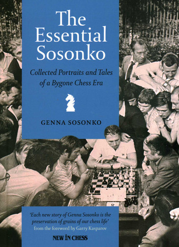 Essential Sosonko: Collected Portraits and Tales of a Bygone Chess Era book cover by Genna Sosonko