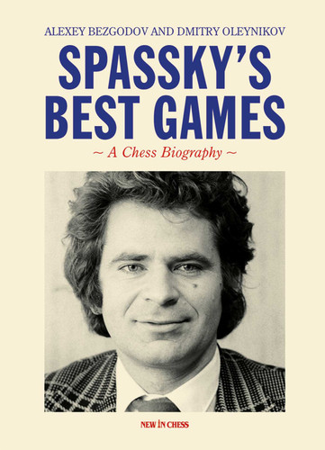 Spassky's Best Games: A Chess Biography book cover by Alexey Bezgodov, Dmitry Aleynikov