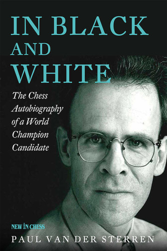 In Black and White: The Chess Autobiography of a World Champion Candidate book cover by Paul van der Sterren