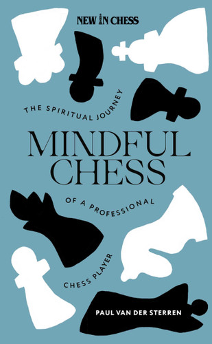 Mindful Chess: The Spiritual Journey of a Professional Chess Player book cover by Paul van der Sterren