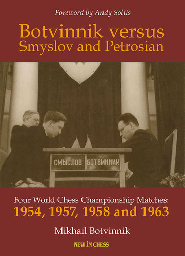 Botvinnik versus Smyslov and Petrosian: Four World Chess Championship Matches - 1954, 1957, 1958 and 1963 book cover by Mikhail Botvinnik