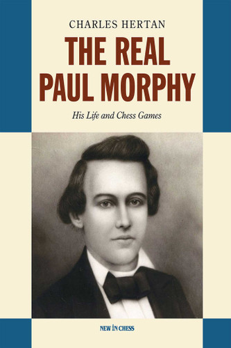 Real Paul Morphy: His Life and Chess Games book cover by Charles Hertan