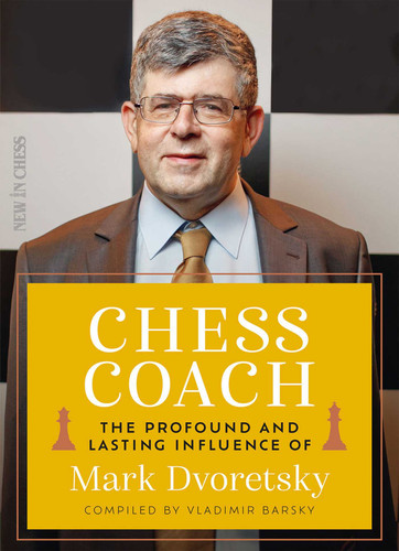 Chess Coach: The Profound and Lasting Influence of Mark Dvoretsky book cover by 