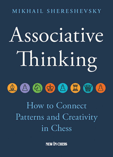 Associative Thinking: How to Connect Patterns and Creativity in Chess book cover by Mikhail Shereshevsky