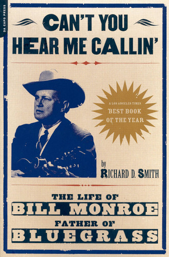 Can't You Hear Me Calling: The Life Of Bill Monroe, Father Of Bluegrass book cover by Richard D. Smith