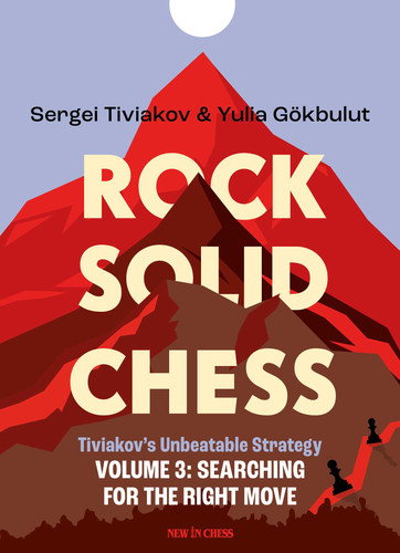 Rock Solid Chess Volume 3: Tiviakov's Unbeatable Strategies: Searching for the Right Move book cover by Sergei Tiviakov, Yulia Gökbulut