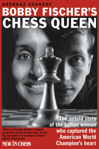 Bobby Fischer's Chess Queen: The untold story of the Indian woman who captured the American World Champion's heart book cover by Shernaz Kennedy