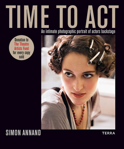 Time to Act: An Intimate Photographic Portrait of Actors Backstage book cover by Simon Annand