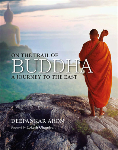 On the Trail of Buddha: A Journey to the East book cover by Deepankar Aron