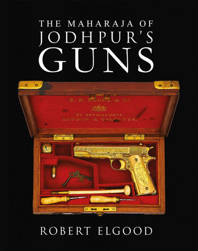 The Maharaja of Jodhpur's Guns book cover by Robert Elgood