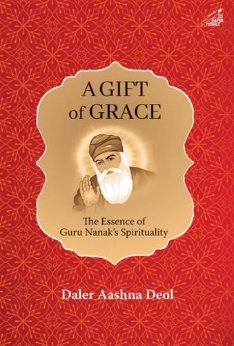 A Gift of Grace: The Essence of Guru Nanak's Spirituality book cover by Daler Aashna Deol