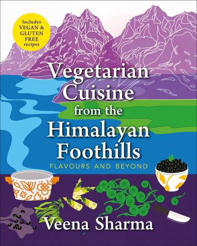 Vegetarian Cuisine from the Himalayan Foothills: Flavours and Beyond book cover by Veena Sharma
