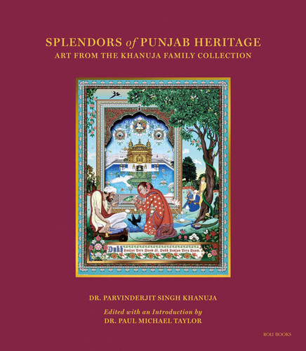 Splendors of Punjab Heritage: Art from the Khanuja Family Collection book cover by Parvinderjit Khanuja