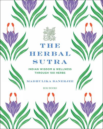 The Herbal Sutra: Indian Wisdom & Wellness Through 100 Herbs book cover by Madhulika Banerjee