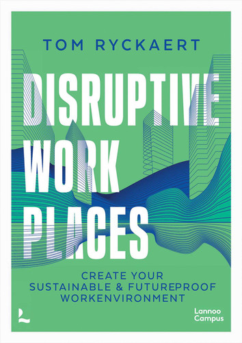 Disruptive Workplaces (Lannoo Campus) book cover by Tom Ryckaert