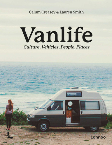 Van Life: Culture, Vehicles, People, Places book cover by Calum Creasey, Lauren Smith
