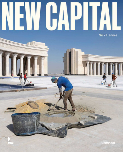 New Capital: Building Cities From Scratch book cover by Nick Hannes, Dorina Pojani