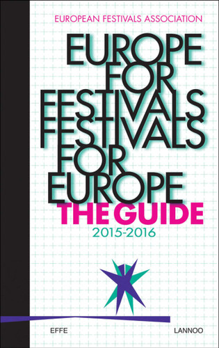 Europe for Festivals - Festivals for Europe: The Guide: The Guide 2015-2016 book cover by European Festivals Association