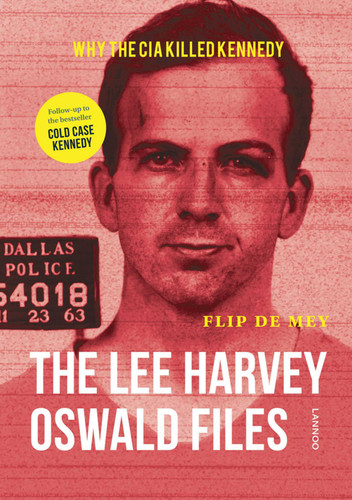 The Lee Harvey Oswald Files: Why the CIA killed Kennedy book cover by Flip de Mey