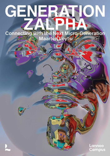 Generation Zalpha: Connecting with the next Micro-Generation book cover by Maarten Leyts