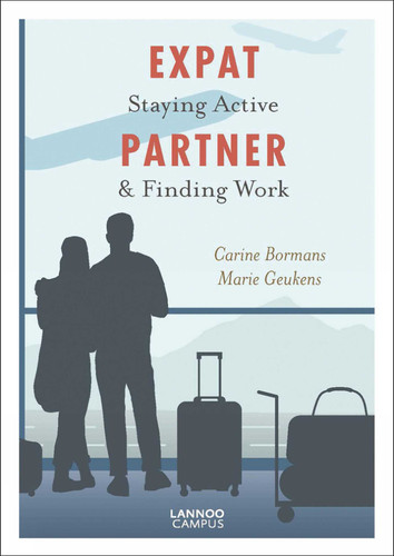 Expat Partner: Staying Active & Finding Work (Lannoo Campus) book cover by Carine Bormans, Marie Geukens