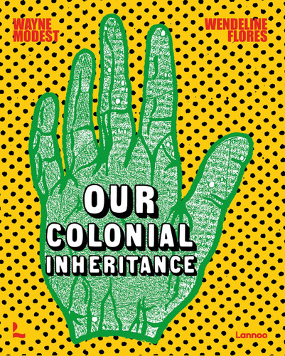 Our Colonial Inheritance book cover by Wayne Modest