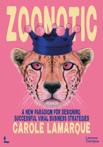 Zoonotic: A new paradigm for designing successful viral business strategies book cover by Carole Lamarque