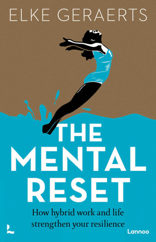 The Mental Reset: How hybrid work and life strengthen your resilience book cover by Elke Geraerts