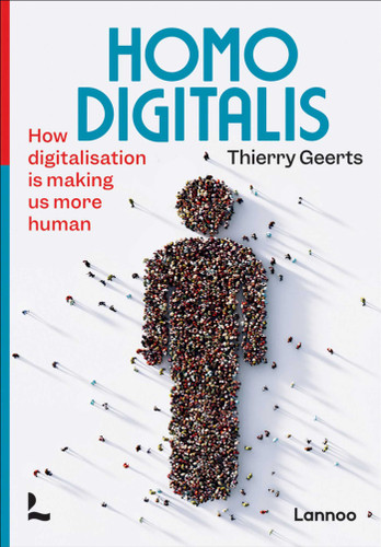 Homo Digitalis: How digitalisation is making us more human book cover by Thierry Geerts
