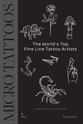 Micro Tattoos: The World's Top Fine Line Tattoo Artists (Tattoos) book cover by Sven Rayen, Ti Racovita