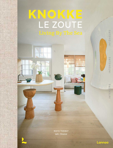 Knokke Le Zoute Interiors: Living by the Sea book cover by Maya Toebat, Frank