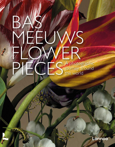 Flower Pieces: A Photographic Journey Around the World book cover by Bas Meeuws