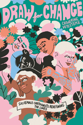 Draw for Change: Six female cartoonists redefining the lines book cover by Catherine Vuylsteke