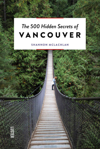 The 500 Hidden Secrets of Vancouver (The 500 Hidden Secrets) book cover by Shannon McLachlan