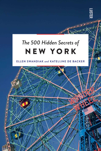 The 500 Hidden Secrets of New York (The 500 Hidden Secrets) book cover by Ellen Swandiak, Katelijne Backer