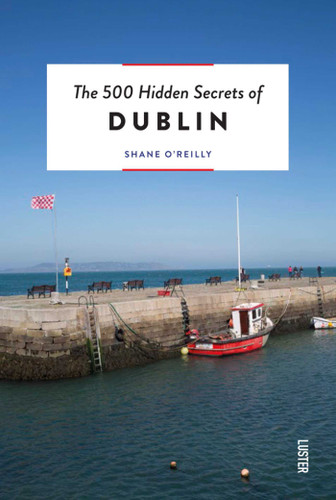 The 500 Hidden Secrets of Dublin (The 500 Hidden Secrets) book cover by Shane O'Reilly