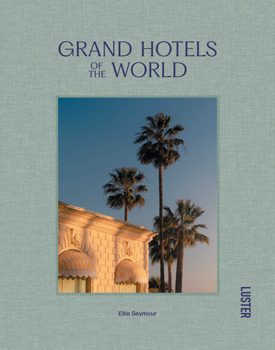 Grand Hotels of the World book cover by Ellie Seymour