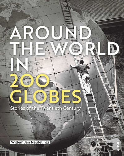 Around the World in 200 Globes: Stories of the Twentieth Century book cover by Willem Jan Neutelings