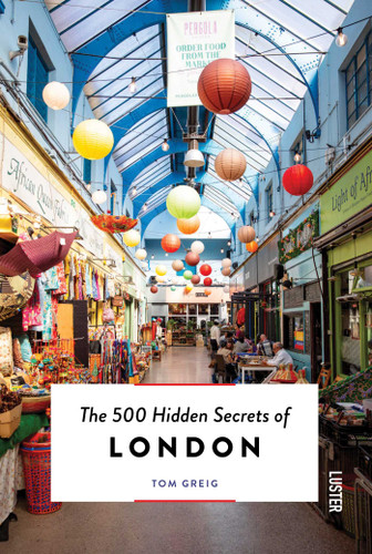 The 500 Hidden Secrets of London (The 500 Hidden Secrets) book cover by Tom Greig