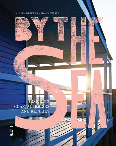 By the Sea: Inspiring Coastal Houses and Refuges book cover by Mirjam Bleeker, Frank Visser