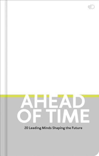Ahead of Time: 20 leading minds shaping the future book cover by Nolan Giles