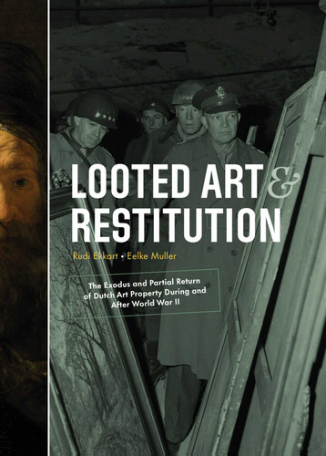 Looted Art & Restitution: The Exodus and Partial Return of Dutch Art Property During and After World War II (Looting & Restitution) book cover by Rudi Ekkart, Eefke Muller