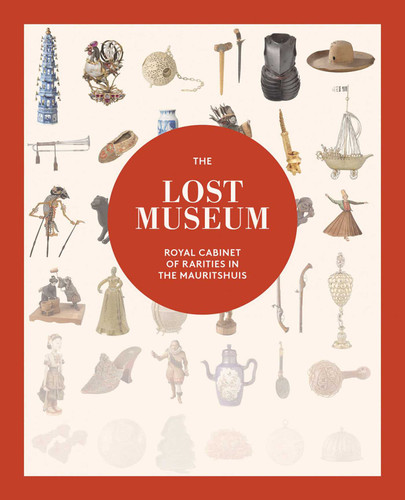 The Lost Museum: Royal Cabinet of Rarities in the Mauritshuis book cover by Justine Rinnooy Kan, Sheila Reda