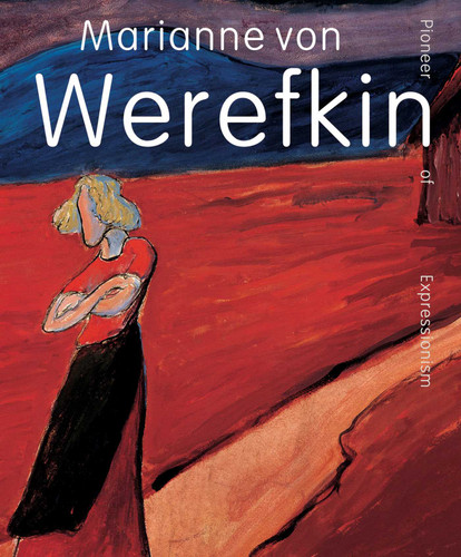 Marianne von Werefkin: Pioneer of Expressionism book cover by Beatrice Bormann, Mara Folini, Leiko Ikemura, Roman Zieglgänsberger