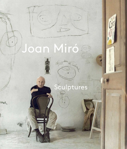 Joan Miró: Sculptures book cover by Joost Bergman, Elena Escolar