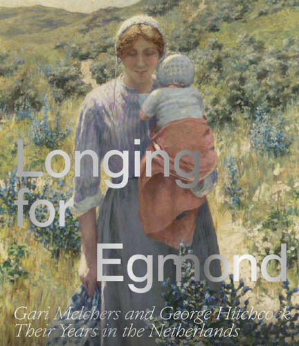 Longing for Egmond: Gari Melchers and George Hitchcock Their Years in the Netherlands book cover by Marjan Heteren